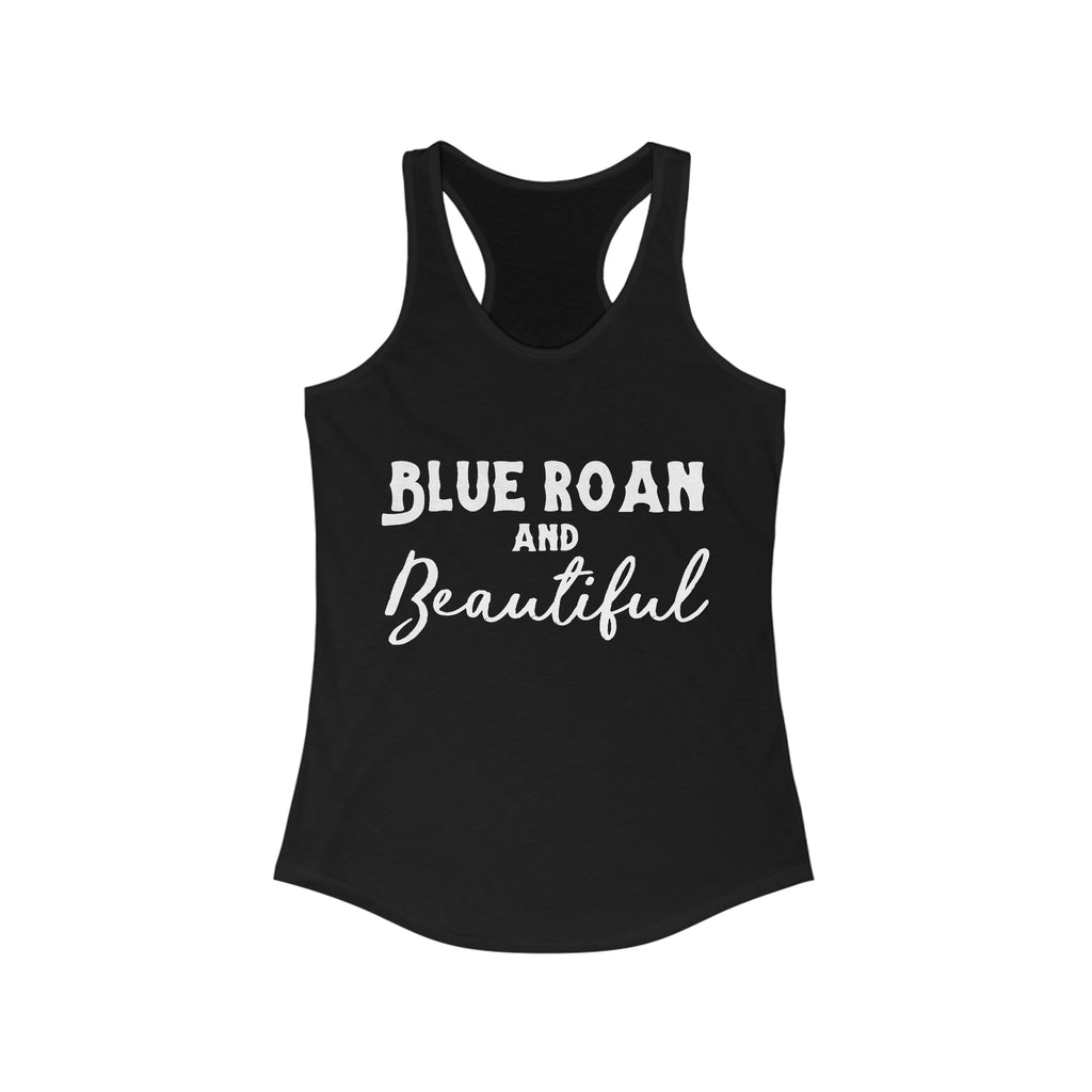 Black tank top with white lettering reading "Blue Roan and Beautiful". 
