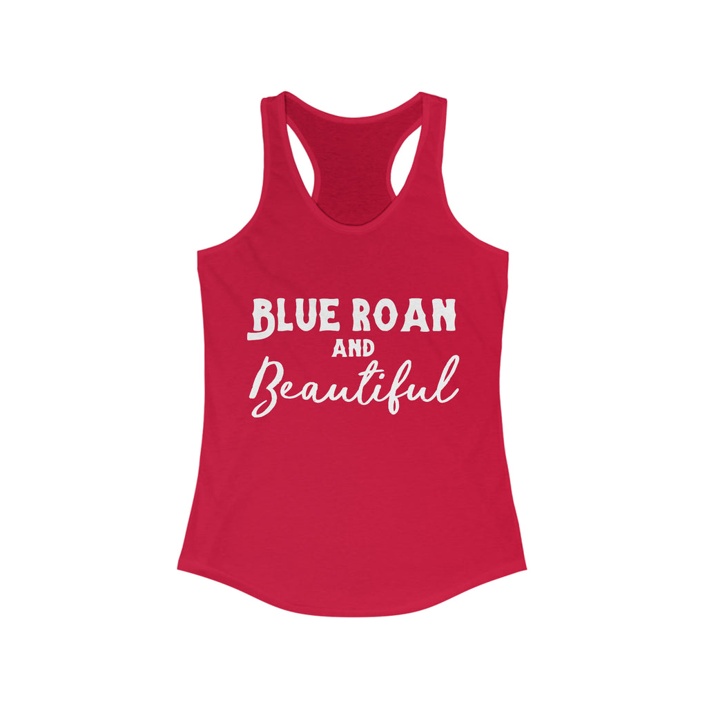 Red tank top with white lettering reading "Blue Roan and Beautiful". 