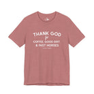 Thank God for Coffee, Good Dirt & Fast Horses Short Sleeve Tee T-Shirt The Cinchy Cowgirl - Print Heather Mauve XS