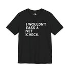 I Wouldn't Pass A Vet Check Short Sleeve Tee T-Shirt The Cinchy Cowgirl - Print Black XS