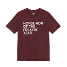 Horse Mom of the Freakin' Year Short Sleeve Tee Graphic Tee The Cinchy Cowgirl - Print Maroon XS