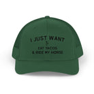 Embroidered I Just Want To Eat Tacos & Ride My Horse Trucker Hat Embroidered TCC Hat The Cinchy Cowgirl - Print Evergreen