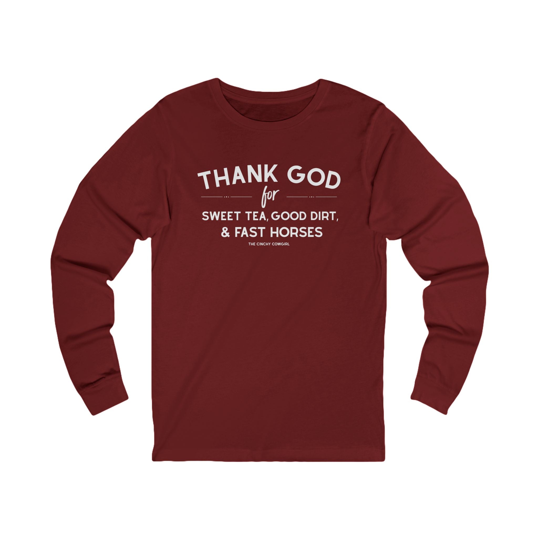 Thank God for Sweet Tea, Good Dirt & Fast Horses Long Sleeve Tee Long-sleeve The Cinchy Cowgirl - Print S Cardinal