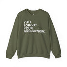 Y'all Forgot Your Groundwork Pullover Graphic Pullover The Cinchy Cowgirl - Print S Military Green