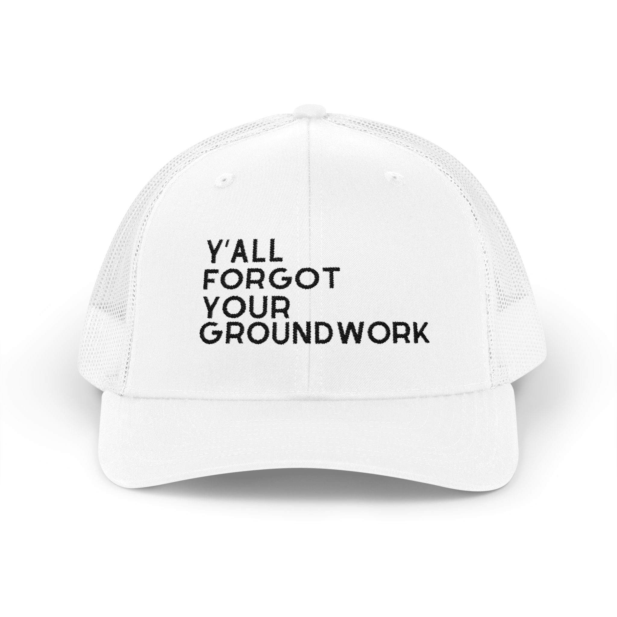 Y'All Forgot Your Groundwork Trucker Hat Hats The Cinchy Cowgirl - Print White One size