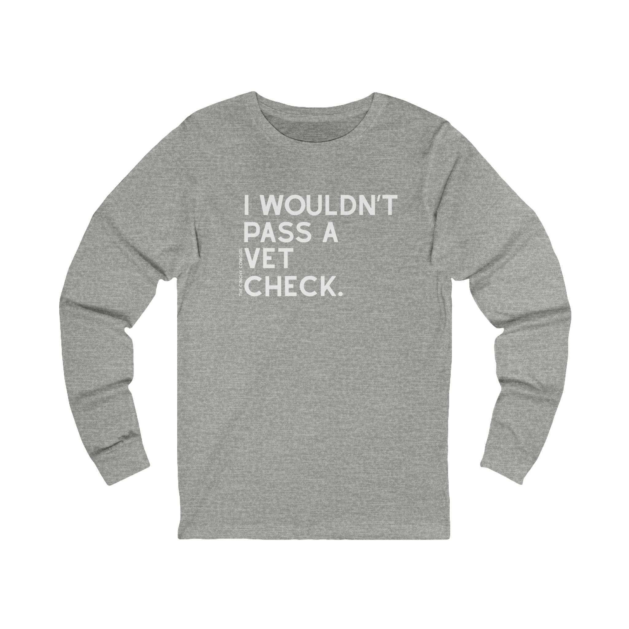 I Wouldn't Pass A Vet Check Long Sleeve Tee Long-sleeve The Cinchy Cowgirl - Print S Athletic Heather