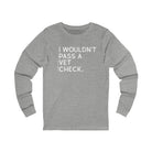 I Wouldn't Pass A Vet Check Long Sleeve Tee Long-sleeve The Cinchy Cowgirl - Print S Athletic Heather