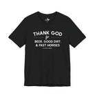 Thank God for Beer, Good Dirt & Fast Horses Short Sleeve Tee Graphic Tee The Cinchy Cowgirl - Print Black XS