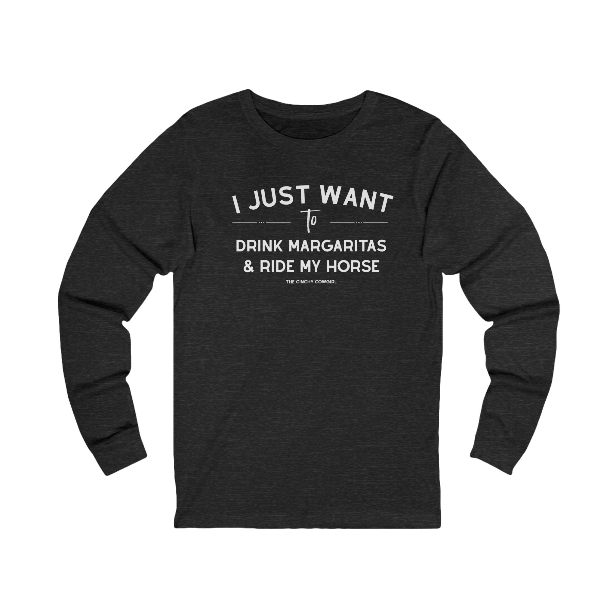 I Just Want To Drink Margaritas And Ride My Horse Long Sleeve Tee Long-sleeve The Cinchy Cowgirl - Print S Dark Heathered Gray