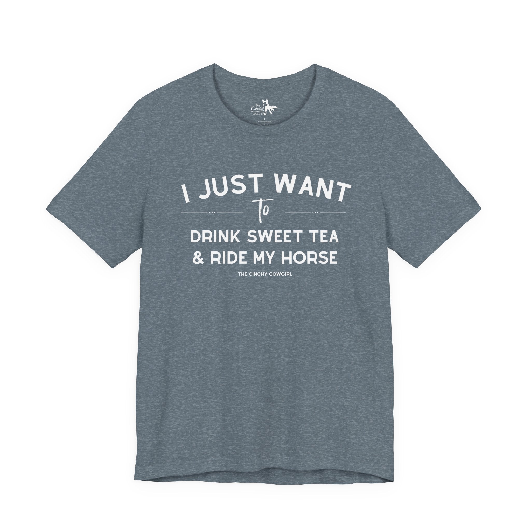 I Just Want To Drink Sweet Tea And Ride My Horses Short Sleeve Tee T-Shirt The Cinchy Cowgirl - Print Heather Slate XS