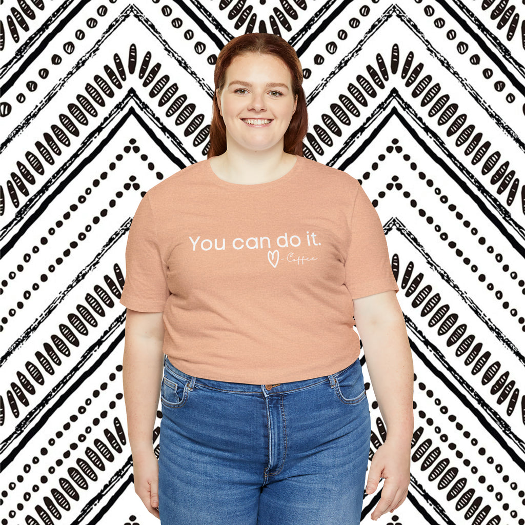 You Can Do It, Love Coffee Short Sleeve Tee tcc graphic tee Printify   