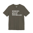 Working Cattle Builds Vocabulary Short Sleeve Tee T-Shirt The Cinchy Cowgirl - Print Army XS