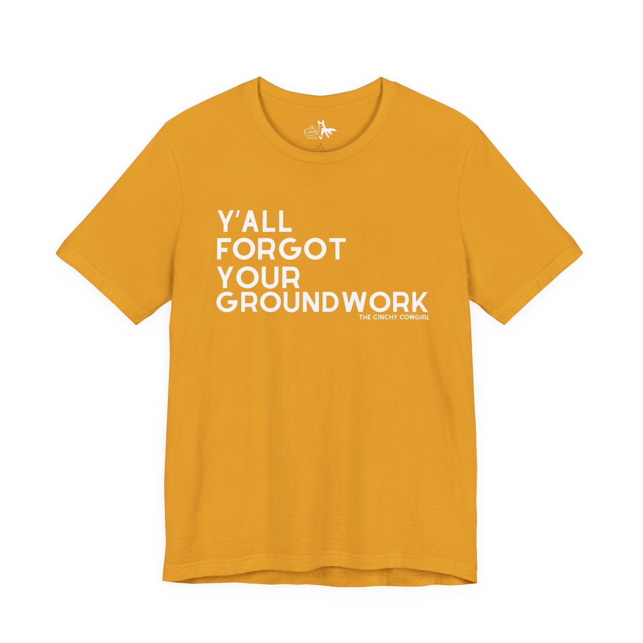 Y'All Forgot Your Groundwork Short Sleeve Tee T-Shirt The Cinchy Cowgirl - Print Mustard XS