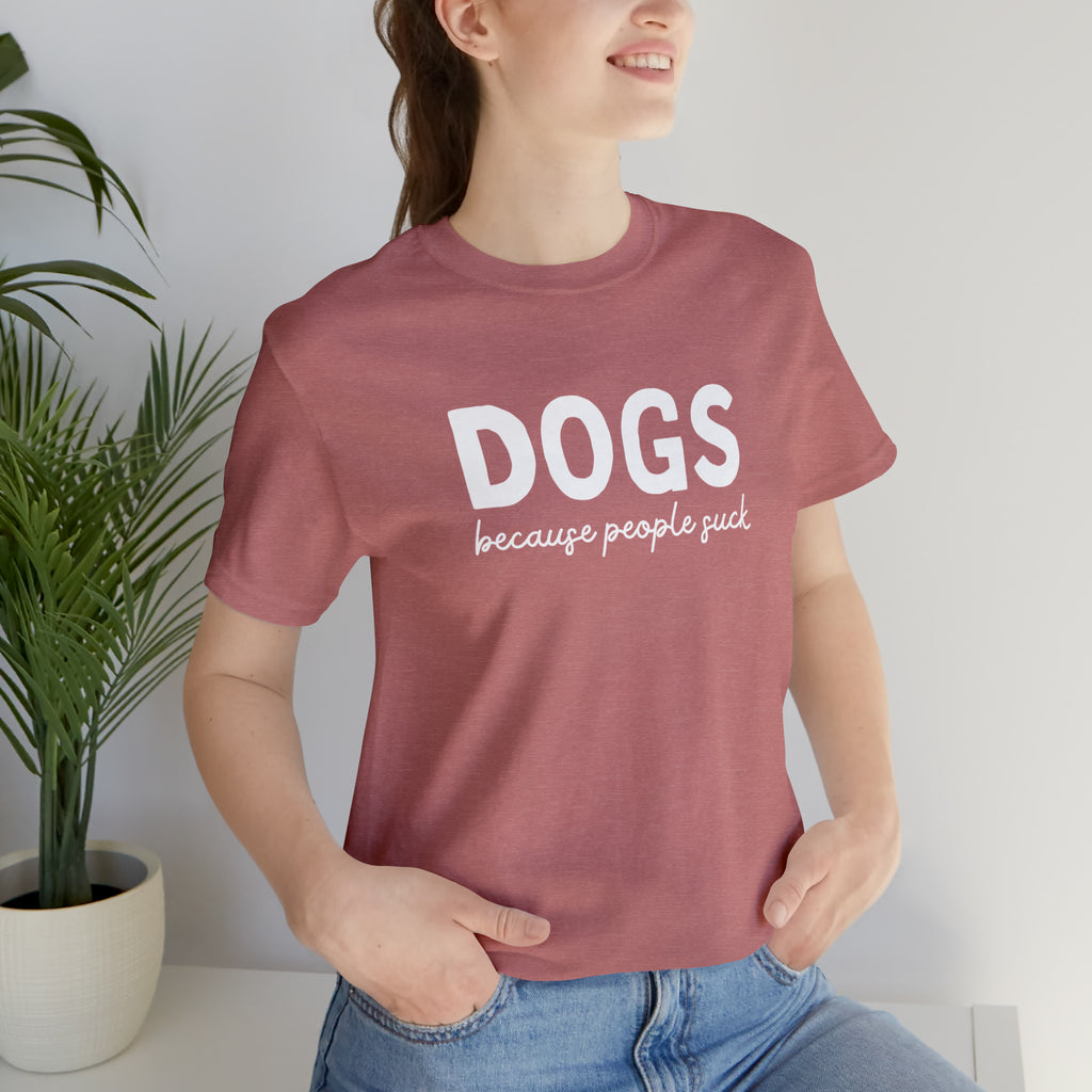 DOGS Because People Suck Short Sleeve Tee tcc graphic tee Printify Heather Mauve XS 