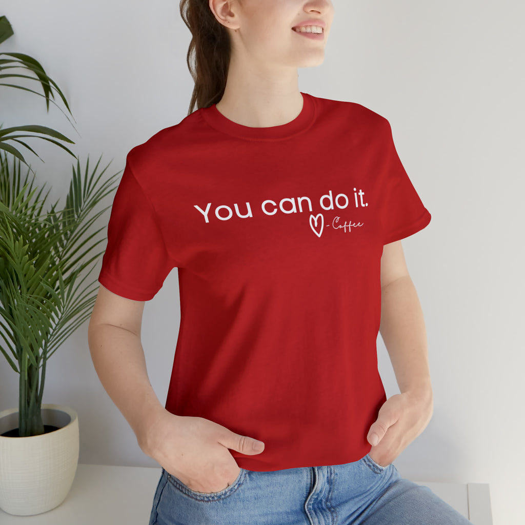You Can Do It, Love Coffee Red Short Sleeve Tee