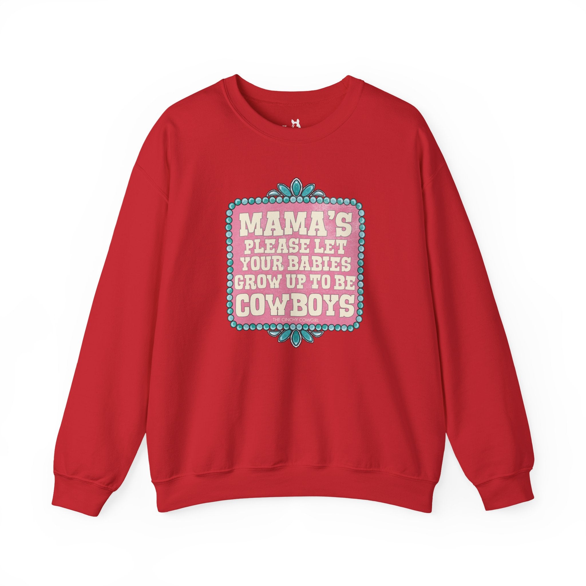 Mama's Please Let Your Babies Grow Up To Be Cowboys Fleece Pullover Sweatshirt The Cinchy Cowgirl- Print S Red