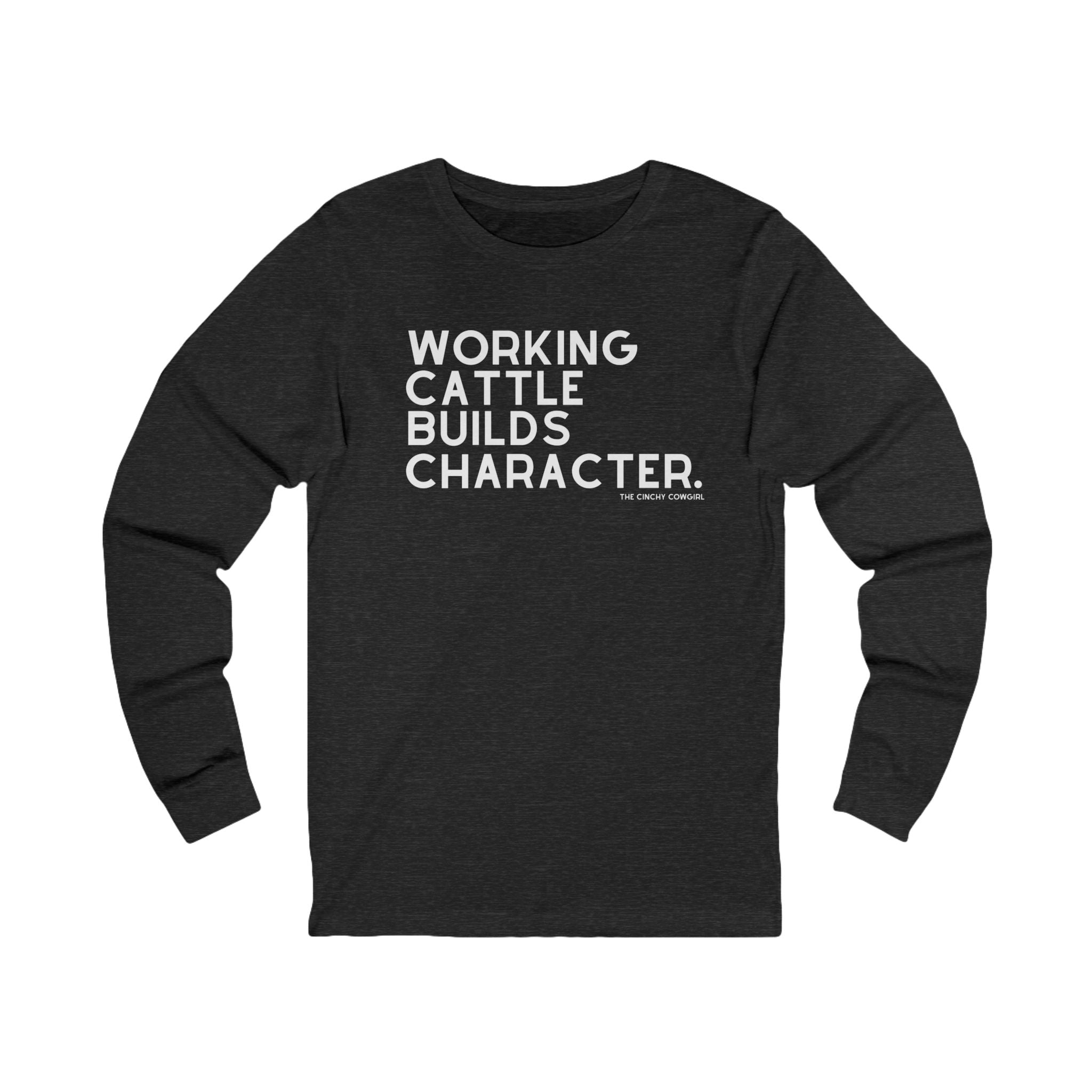 Working Cattle Builds Character Long Sleeve Tee Long-sleeve The Cinchy Cowgirl - Print S Dark Heathered Gray