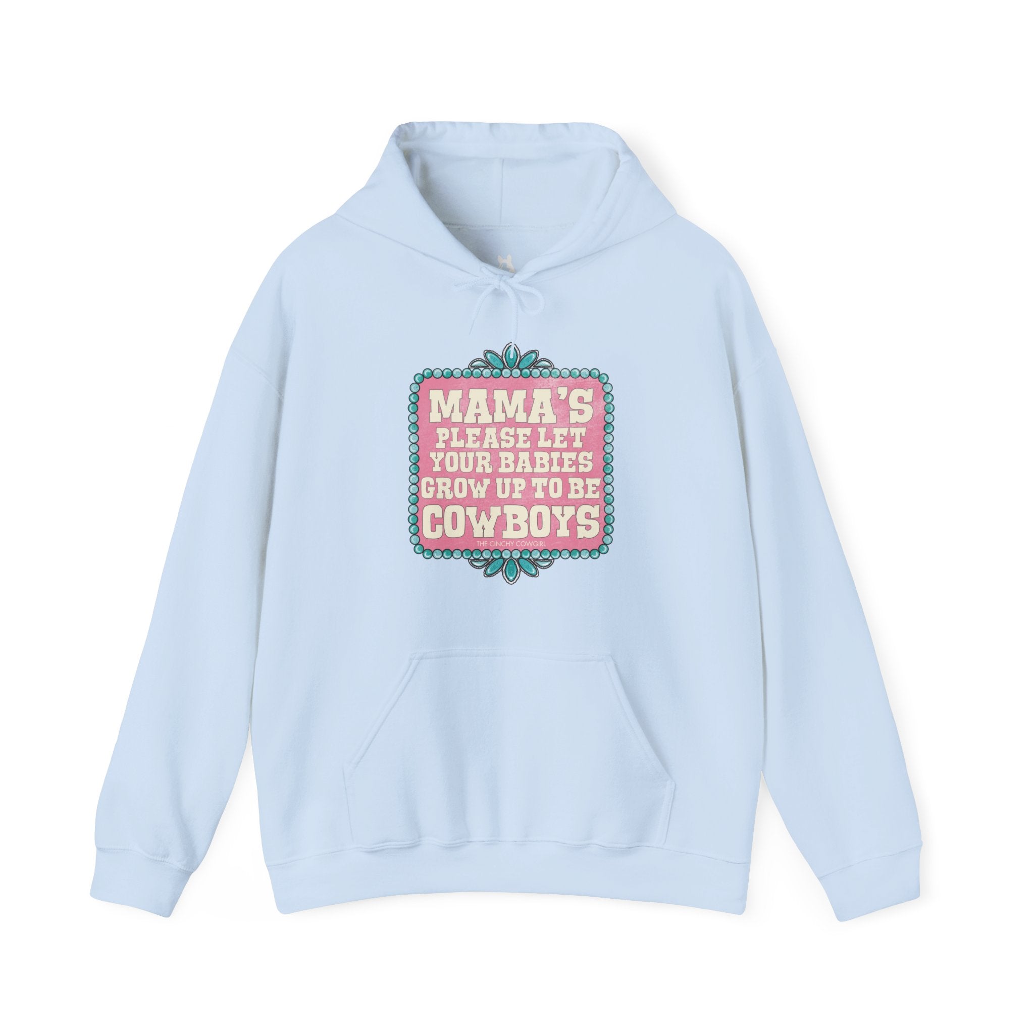 Mama's Please Let Your Babies Grow Up To Be Cowboys Hoodie Hoodie The Cinchy Cowgirl - Print Light Blue S