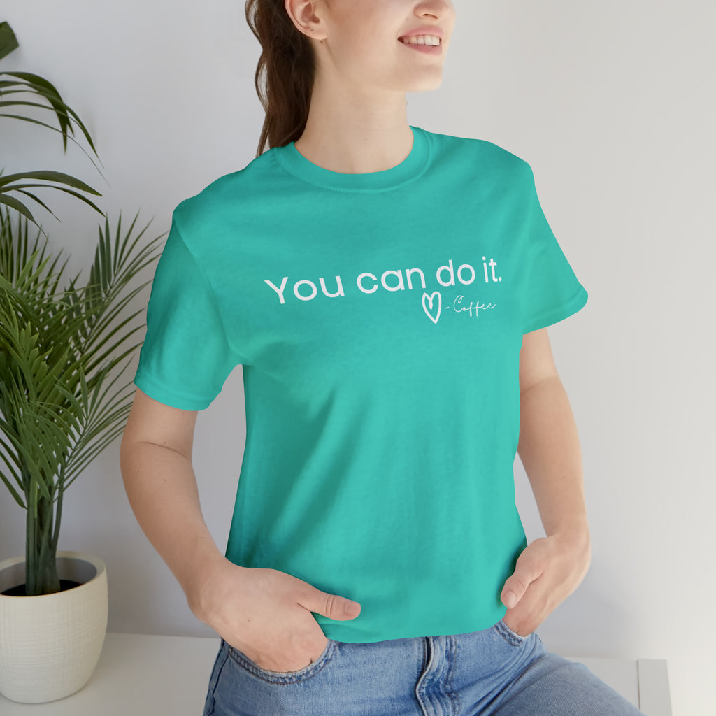 You Can Do It, Love Coffee Short Sleeve Tee tcc graphic tee Printify Teal XS 