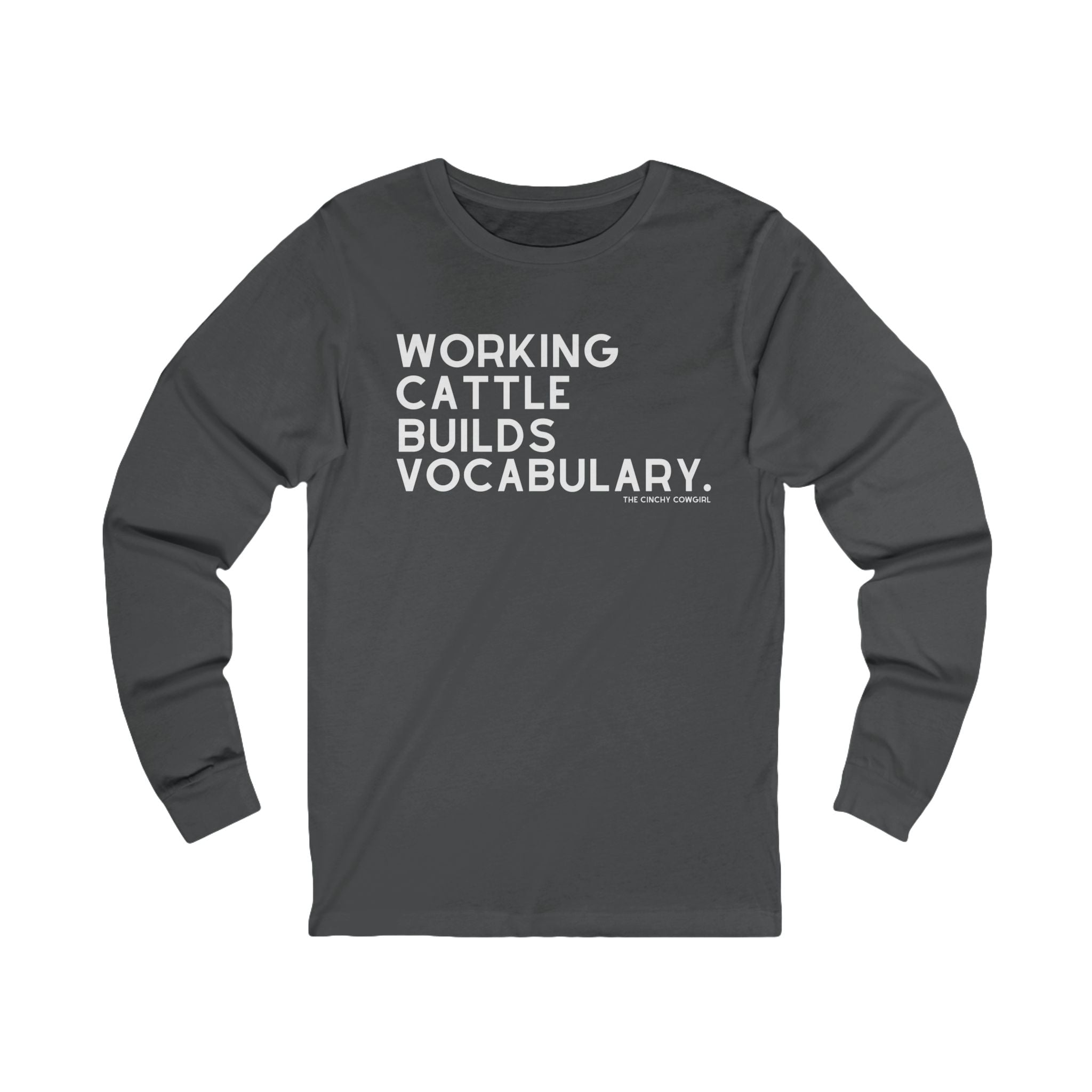 Working Cattle Builds Vocabulary Long Sleeve Tee Long Sleeve Graphic Tee The Cinchy Cowgirl - Print S Asphalt