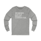 Working Cattle Builds Character Long Sleeve Tee Long-sleeve The Cinchy Cowgirl - Print S Athletic Heather