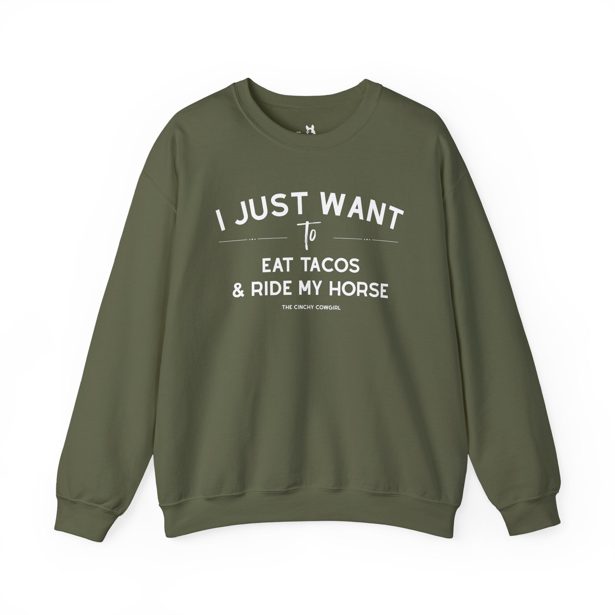 I Just Want To Eat Tacos And Ride My Horse Pullover Sweatshirt The Cinchy Cowgirl - Print S Military Green