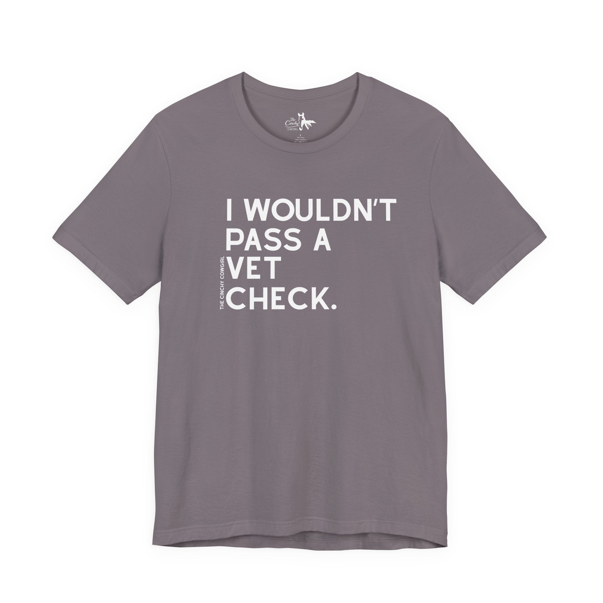 I Wouldn't Pass A Vet Check Short Sleeve Tee T-Shirt The Cinchy Cowgirl - Print Storm XS