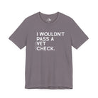 I Wouldn't Pass A Vet Check Short Sleeve Tee T-Shirt The Cinchy Cowgirl - Print Storm XS