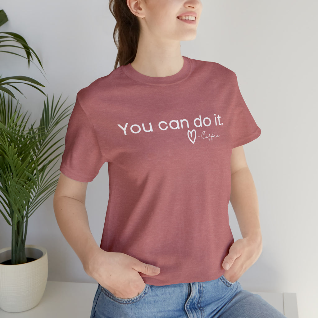 You Can Do It, Love Coffee Short Sleeve Tee tcc graphic tee Printify Heather Mauve XS 