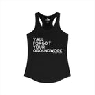 Y'All Forgot Your Groundwork Tank Top Tank Top The Cinchy Cowgirl - Print XS Solid Black