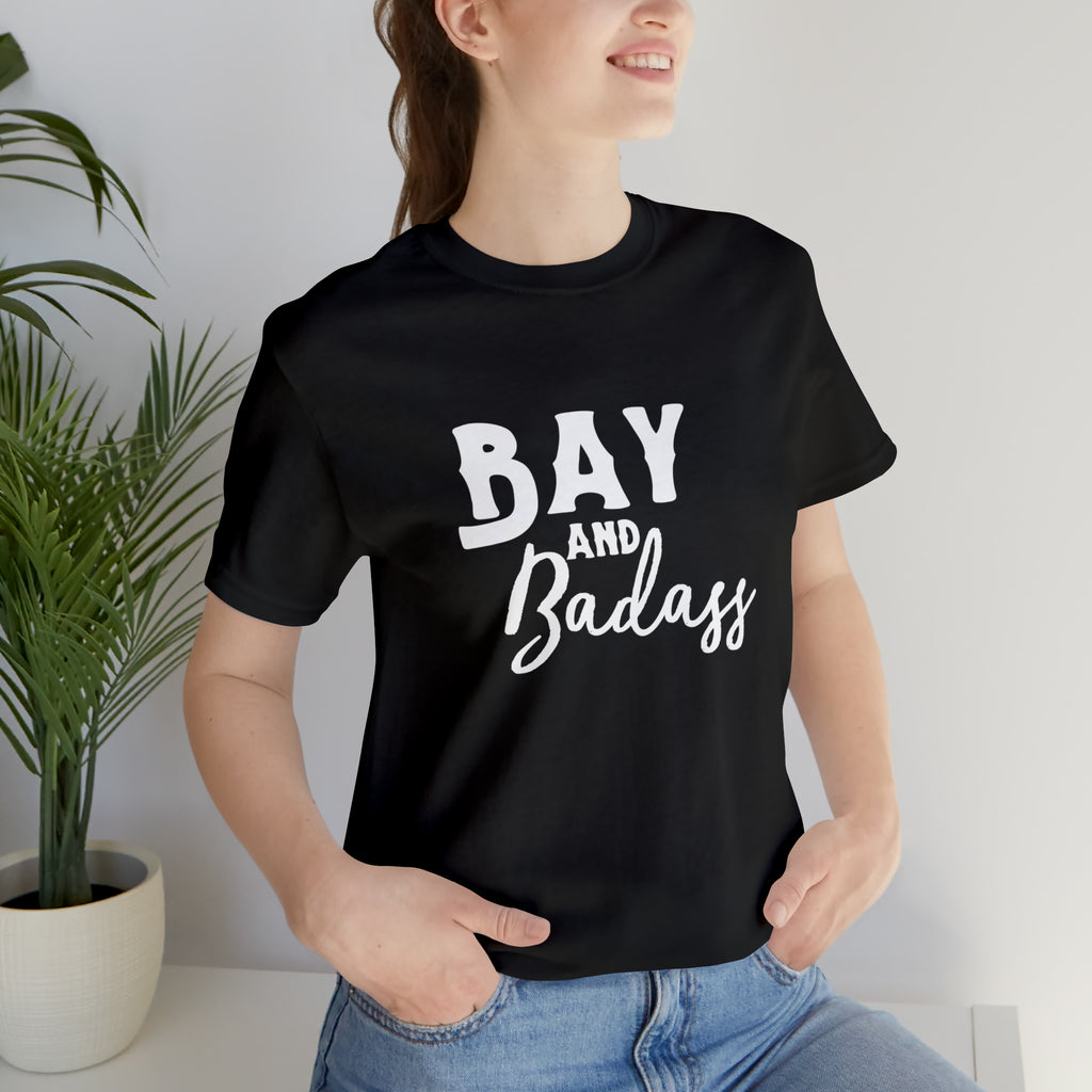 Black short sleeve with white lettering reading "Bay and Badass".