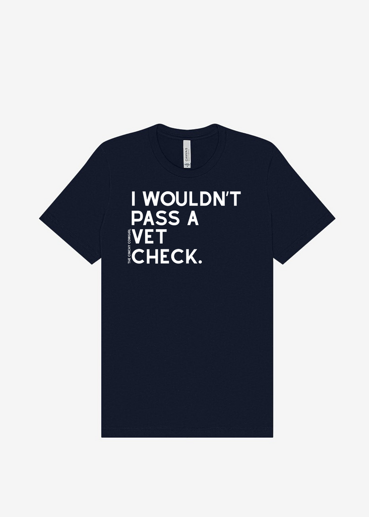 I Wouldn't Pass A Vet Check Short Sleeve Graphic Tee [16 Colors] Short Sleeve Graphic Tee The Cinchy Cowgirl Navy Small