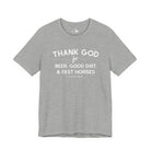 Thank God for Beer, Good Dirt & Fast Horses Short Sleeve Tee Graphic Tee The Cinchy Cowgirl - Print Athletic Heather XS