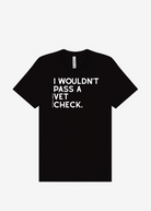 I Wouldn't Pass A Vet Check Short Sleeve Graphic Tee Short Sleeve Graphic Tee The Cinchy Cowgirl Black Small