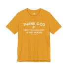 Thank God For Sweet Tea, Good Dirt & Fast Horses Short Sleeve Tee T-Shirt The Cinchy Cowgirl - Print Mustard XS