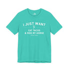 I Just Want To Eat Tacos And Ride My Horse Short Sleeve Tee T-Shirt The Cinchy Cowgirl - Print Teal XS