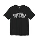 Coffee, Cuss Words And Horses Short Sleeve Tee T-Shirt The Cinchy Cowgirl - Print Black XS