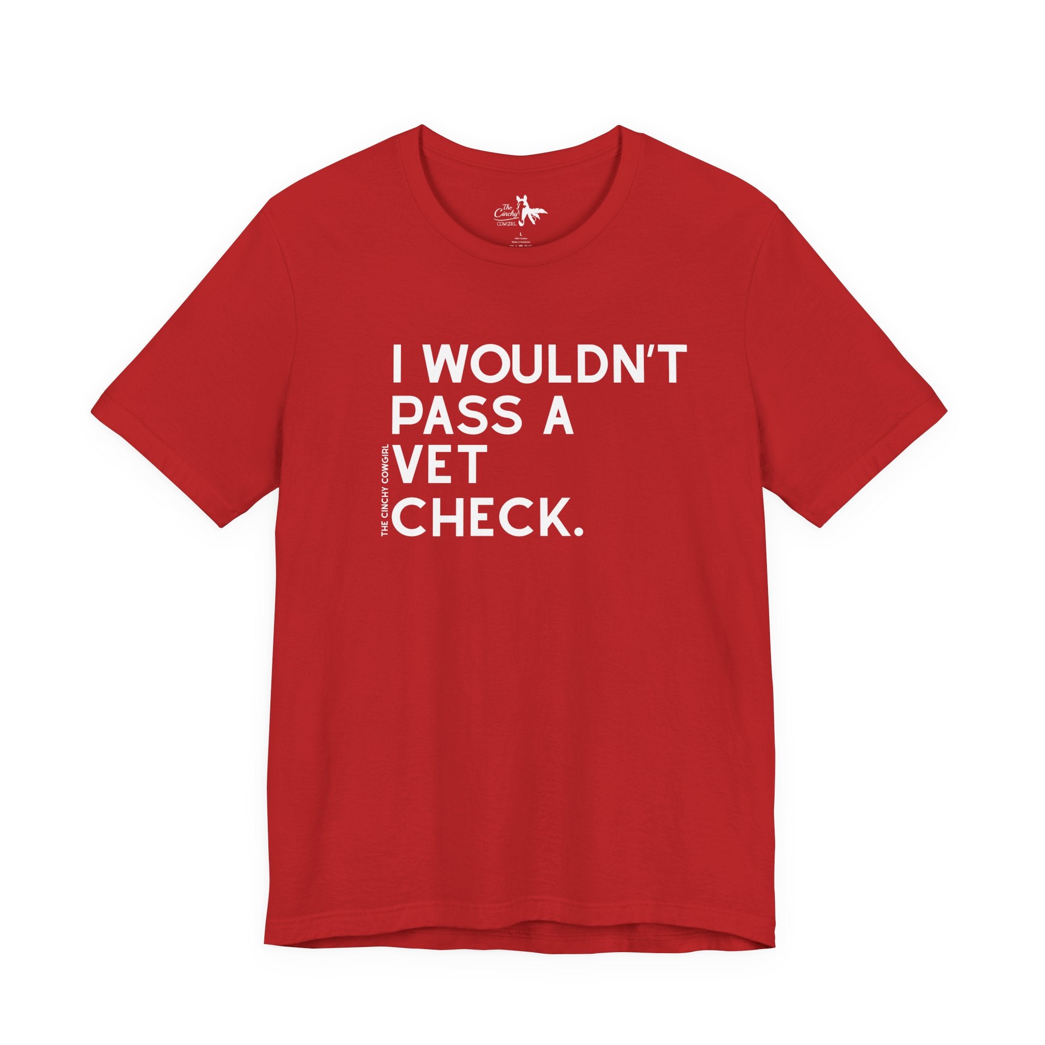 I Wouldn't Pass A Vet Check Short Sleeve Tee T-Shirt The Cinchy Cowgirl - Print Red XS