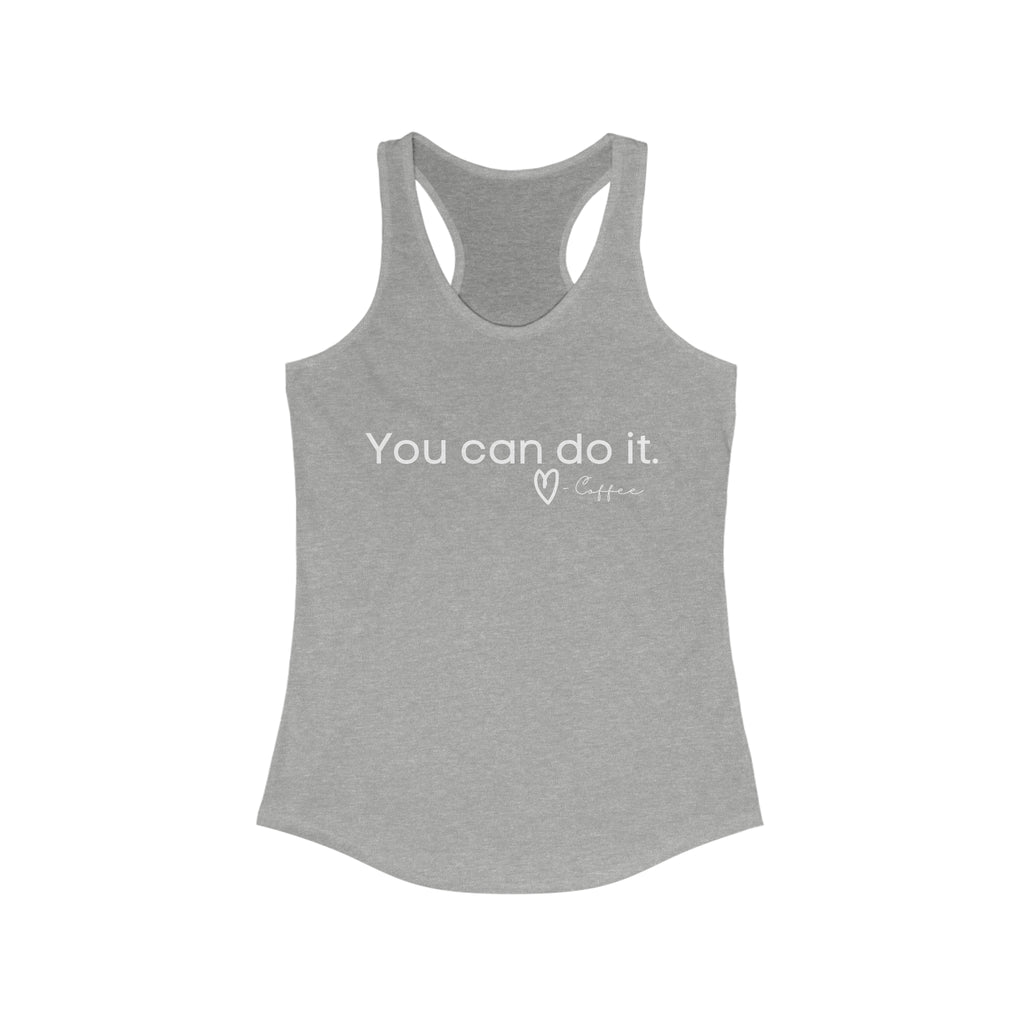 You Can Do It, Love Coffee Racerback Tank tcc graphic tee Printify XS Heather Grey 