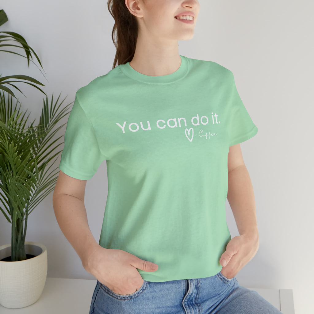 You Can Do It, Love Coffee Short Sleeve Tee tcc graphic tee Printify Mint XS 