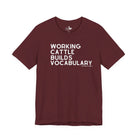 Working Cattle Builds Vocabulary Short Sleeve Tee T-Shirt The Cinchy Cowgirl - Print Maroon XS