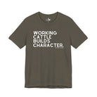 Working Cattle Builds Character Short Sleeve Tee T-Shirt The Cinchy Cowgirl - Print Army XS