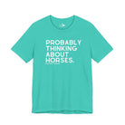 Probably Thinking About Horses Short Sleeve Tee Graphic Tee The Cinchy Cowgirl - Print Teal XS