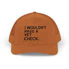 Embroidered I Wouldn't Pass A Vet Check Trucker Hat Embroidered TCC Hat The Cinchy Cowgirl - Print Caramel