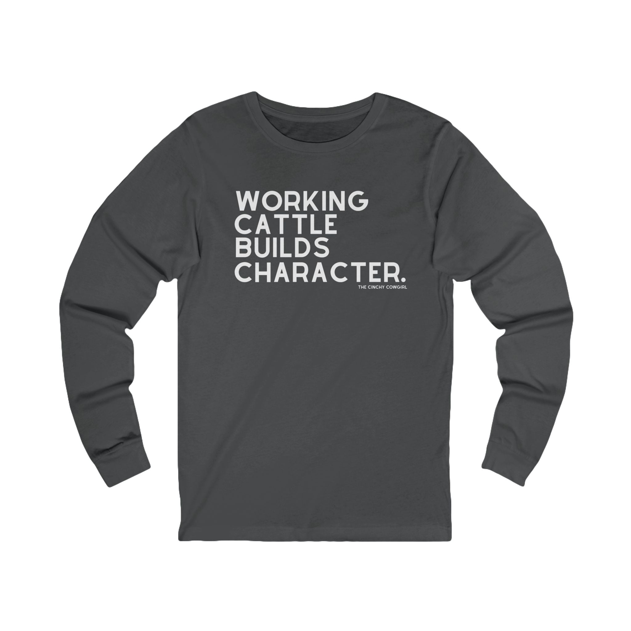 Working Cattle Builds Character Long Sleeve Tee Long-sleeve The Cinchy Cowgirl - Print S Asphalt