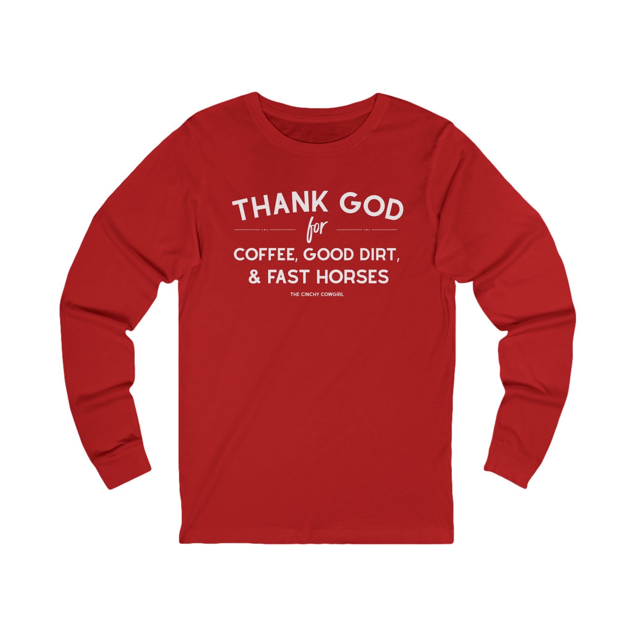 Thank God for Coffee, Good Dirt & Fast Horses Long Sleeve Tee Long Sleeve Graphic Tee The Cinchy Cowgirl - Print S Red