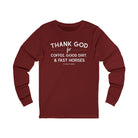 Thank God for Coffee, Good Dirt & Fast Horses Long Sleeve Tee Long Sleeve Graphic Tee The Cinchy Cowgirl - Print S Cardinal