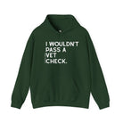 I Wouldn't Pass A Vet Check Hoodie Hoodie The Cinchy Cowgirl - Print Forest Green S
