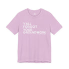 Y'All Forgot Your Groundwork Short Sleeve Tee T-Shirt The Cinchy Cowgirl - Print Lilac XS