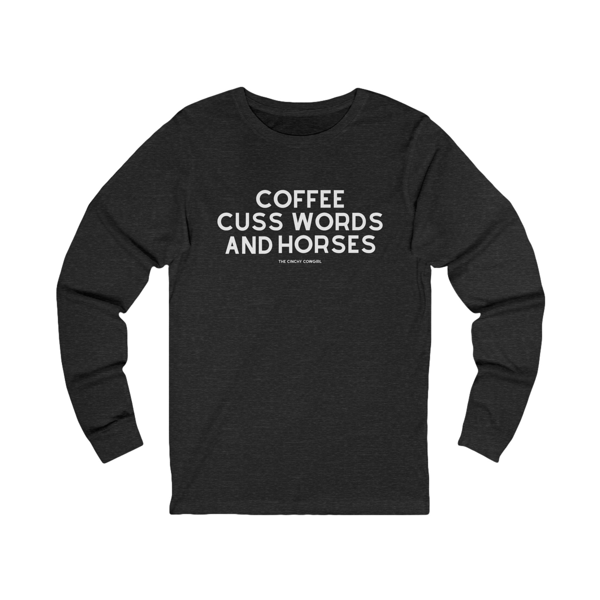 Coffee, Cuss Words And Horses Long Sleeve Tee Long-sleeve The Cinchy Cowgirl - Print S Dark Heathered Gray